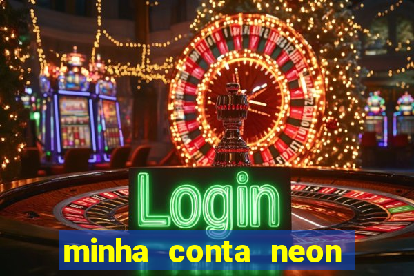 minha conta neon foi bloqueada